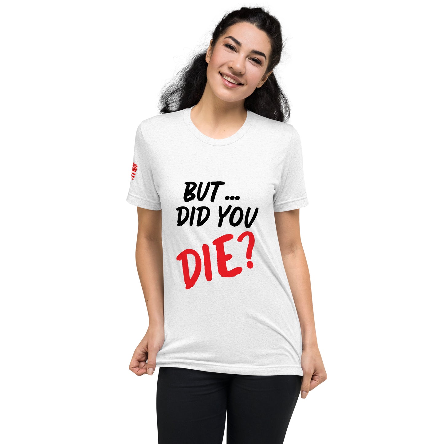 Women's did you die short sleeve t-shirt