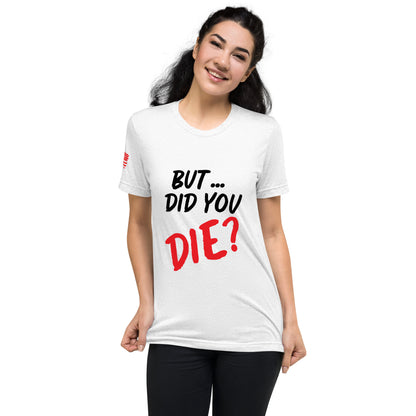 Women's did you die short sleeve t-shirt