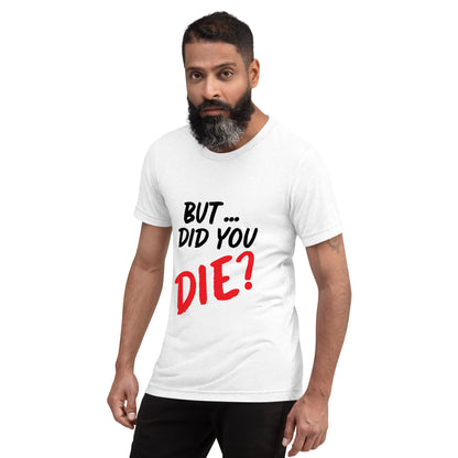 Men's did you die short sleeve t-shirt