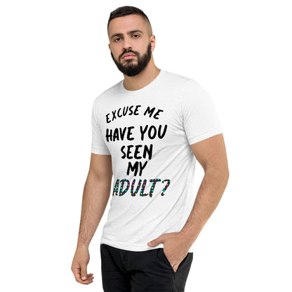 Have You Seen My Adult Men's T-Shirt