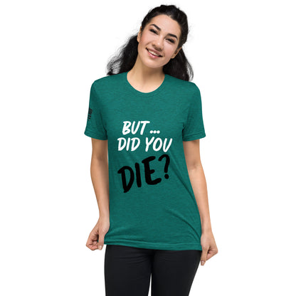 Women's did you die short sleeve t-shirt