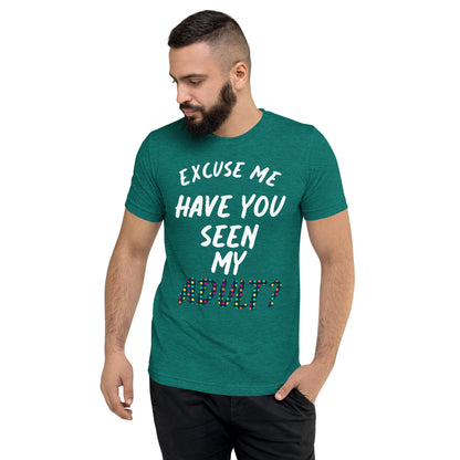 Have You Seen My Adult Men's T-Shirt