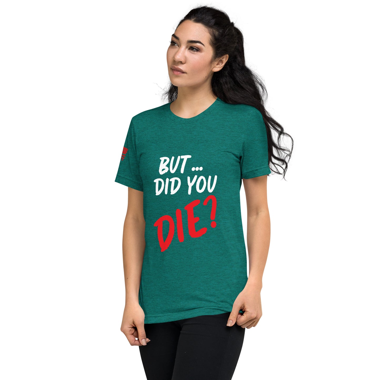 Women's did you die short sleeve t-shirt