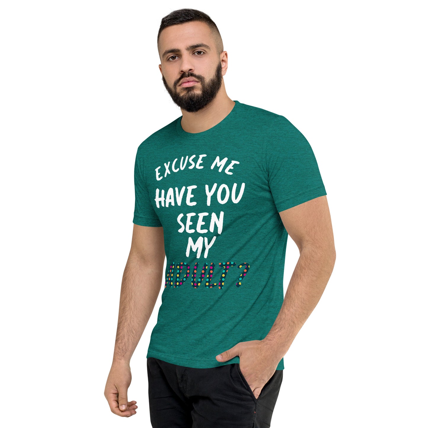 Have You Seen My Adult Men's T-Shirt