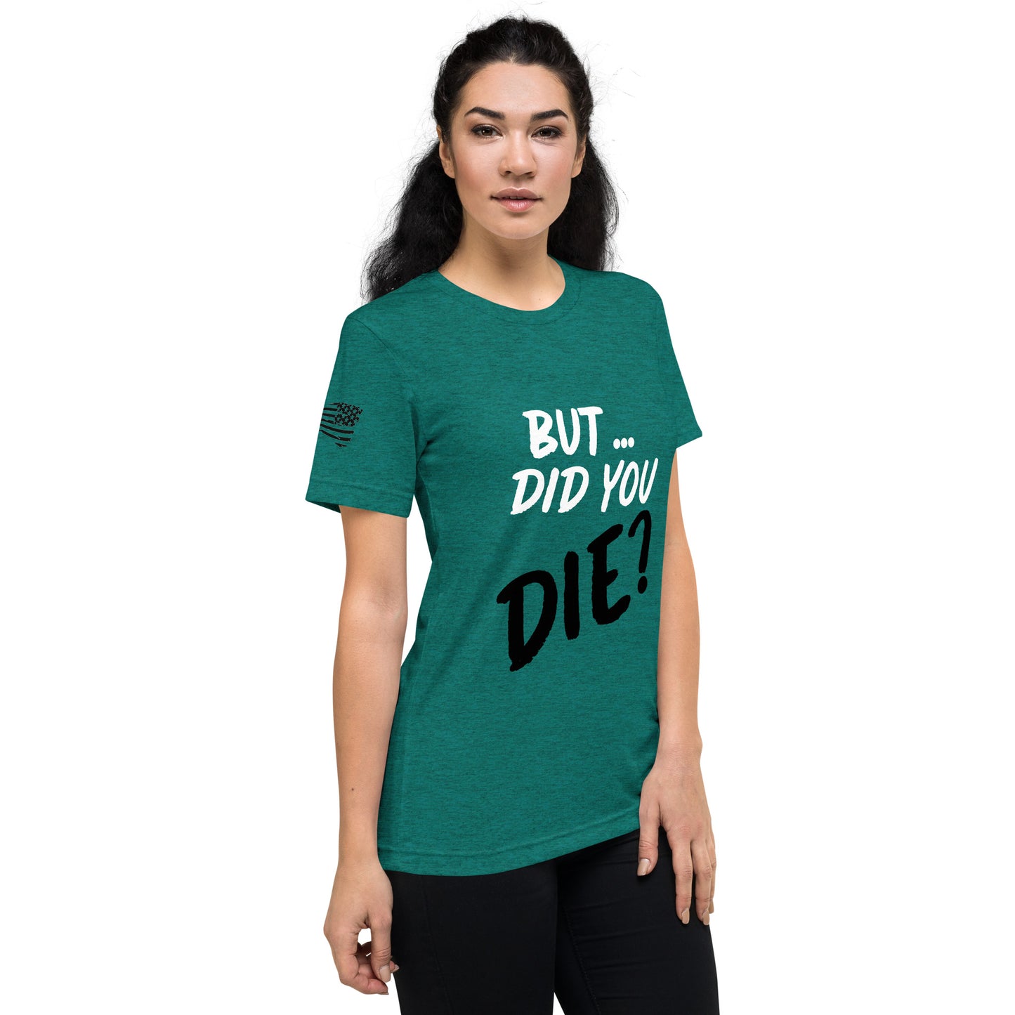 Women's did you die short sleeve t-shirt