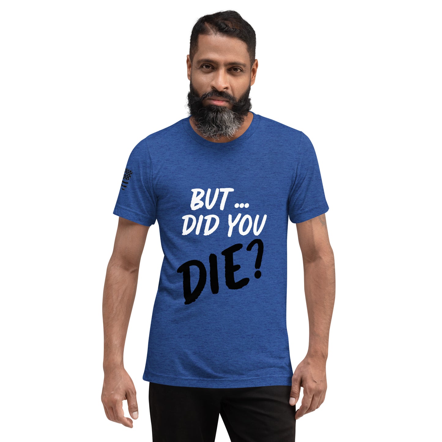 Men's did you die short sleeve t-shirt