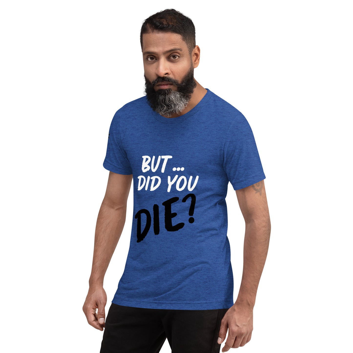 Men's did you die short sleeve t-shirt