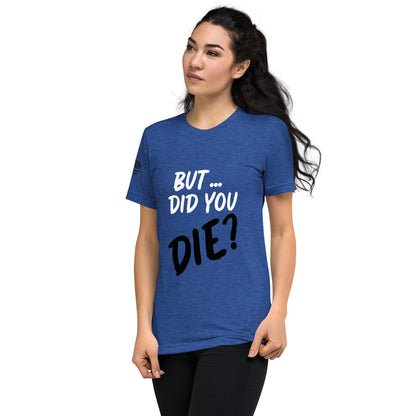 Women's did you die short sleeve t-shirt