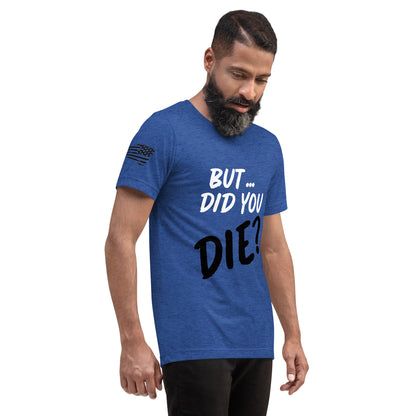 Men's did you die short sleeve t-shirt